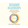 Designer Relationships - A Guide to Happy Monogamy, Positive Polyamory, and Optimistic Open Relationships (Standard format, CD) - Mark A Michaels Photo