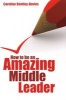 How to be an Amazing Middle Leader (Paperback) - Caroline Bentley Davies Photo