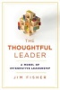 The Thoughtful Leader - A Model of Integrative Leadership (Hardcover) - Jim Fisher Photo