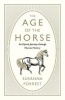 The Age of the Horse - An Equine Journey Through Human History (Hardcover, Main) - Susanna Forrest Photo