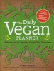 The Daily Vegan Planner - Twelve Weeks to a Complete Vegan Diet Transition (Paperback) - Jolinda Hackett Photo