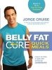 The Belly Fat Cure Quick Meals - Lose 4 to 9 lbs. A Week with on-the-Go Carb Swaps (Paperback) - Jorge Cruise Photo