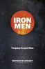 Iron Men - Forging Gospel Men (Paperback) - Nathan Blackaby Photo