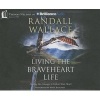 Living the Braveheart Life - Finding the Courage to Follow Your Heart (Standard format, CD) - Randall Wallace Photo