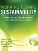 Working Toward Sustainability - Ethical Decision-making in a Technological World (Hardcover) - Charles J Kibert Photo