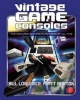 Vintage Game Consoles - An Inside Look at Apple, Atari, Commodore, Nintendo, and the Greatest Gaming Platforms of All Time (Paperback) - Bill Loguidice Photo