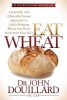 Eat Wheat - A Scientific and Clinically-Proven Approach to Safely Bringing Wheat and Dairy Back Into Your Diet (Paperback) - John Douillard Photo