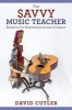 The Savvy Music Teacher - Blueprint for Maximizing Income & Impact (Paperback) - David CUTLER Photo