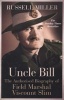 Uncle Bill - The Authorised Biography of Field Marshal Viscount Slim (Paperback) - Russell Miller Photo