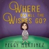 Where Do All the Wishes Go? (Paperback) - Peggy Martinez Photo