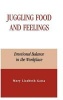 Juggling Food and Feelings - Emotional Balance in the Workplace (Hardcover) - Mary Lizabeth Gatta Photo