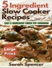 5 Ingredient Slow Cooker Recipes ***Large Print Edition*** - Easy 5 Ingredient Crock Pot Cookbook (Large print, Paperback, large type edition) - Sarah Spencer Photo