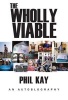 The Wholly Viable - An Autoblography (Paperback) - Phil Kay Photo