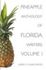 Pineapple Anthology of Florida Writers, Volume 1 (Paperback) - James C Clark Photo