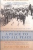 A Peace to End All Peace, 20th Anniversary Edition - The Fall of the Ottoman Empire and the Creation of the Modern Middle East (Paperback, 20th) - David Fromkin Photo