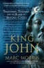 King John - Treachery, Tyranny and the Road to Magna Carta (Paperback) - Marc Morris Photo