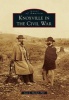 Knoxville in the Civil War (Paperback) - Joan L Markel Phd Photo