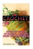 Crochet - Learn to Create 15 Magical Crochet Stuff for Your House: (Crochet Patterns, Crochet Projects) (Paperback) - Annabelle Joy Photo