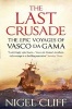 The Last Crusade - The Epic Voyages of Vasco Da Gama (Paperback, Main) - Nigel Cliff Photo