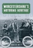 Worcestershire's Motoring Heritage (Paperback) - Martin Watts Photo