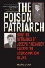 The Poison Patriarch - How the Betrayals of Joseph P. Kennedy Caused the Assassination of JFK (Paperback) - Mark Shaw Photo