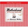 Motherhood (Abridged, CD, abridged edition) - Garrison Keillor Photo