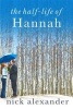 The Half Life of Hannah (Paperback) - Nick Alexander Photo