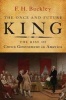 The Once and Future King - The Rise of Crown Government in America (Hardcover) - F H Buckley Photo