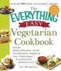 The Everything Easy Vegetarian Cookbook - Includes: Mushroom Bruschetta * Curried New Potato Salad * Pumpkin-Ale Soup * Zucchini Ragout * Berry-Streusel Tart...and Hundreds More! (Paperback) - Jay Weinstein Photo