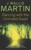 Dancing with the Uninvited Guest (Paperback, New edition) - J Wallis Martin Photo