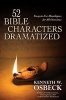 52 Bible Characters Dramatized - Easy-To-Use Monologues for All Occasions (Paperback) - Kenneth W Osbeck Photo