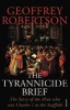 The Tyrannicide Brief - The Story of the Man Who Sent Charles I to the Scaffold (Paperback, New ed) - Geoffrey Robertson Photo