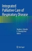 Integrated Palliative Care of Respiratory Disease (Hardcover, 2013) - Stephen J Bourke Photo