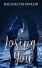 Losing You (Paperback) - Brooklyn Taylor Photo