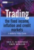 Trading the Fixed Income, Inflation and Credit Markets - A Relative Value Guide (Hardcover) - Neil C Schofield Photo