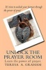 Unlock the Prayer Room (Paperback) - Teresa a Graham Photo