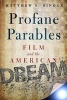 Profane Parables - Film and the American Dream (Hardcover) - Matthew S Rindge Photo