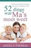 52 Dinge Wat Ma's Moet Weet (Afrikaans, Paperback) - Angela Thomas Photo