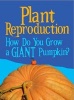 Plant Reproduction - How Do You Grow a Giant Pumpkin? (Hardcover) - Cath Senker Photo