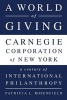 A World of Giving - Carnegie Corporation of New York--A Century of International Philanthropy (Paperback, First Trade Paper Edition) - Patricia L Rosenfield Photo