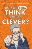 Do You Still Think You're Clever? - Even More Oxford and Cambridge Questions! (Hardcover) - John Farndon Photo