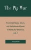 The Pig War - The United States, Britain and the Balance of Power in the Pacific Northwest, 1846-1872 (Hardcover, New) - Scott Kaufman Photo