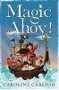 Magic Ahoy! - The Very Nearly Honourable League of Pirates (Paperback) - Caroline Carlson Photo