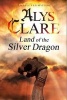 Land of the Silver Dragon (Paperback) - Alys Clare Photo