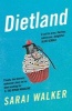 Dietland - A Wickedly Funny, Feminist Revenge Fantasy Novel of One Fat Woman's Fight Against Sexism and the Beauty Industry (Paperback, Main) - Sarai Walker Photo