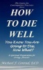 How to Die Well - You Know You Are Going to Die...Now What? (Paperback) - Dr Michael F Conrad Photo