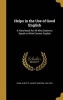 Helps in the Use of Good English - A Hand-Book for All Who Desire to Speak or Write Correct English (Hardcover) - Albert N Albert Newton 1840 19 Raub Photo