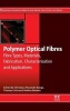 Polymer Optical Fibres - Fibre Types, Materials, Fabrication, Characterisation and Applications (Hardcover) - Christian Alexander Bunge Photo