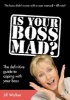 Is Your Boss Mad? - The Definitive Guide to Coping with Your Boss (Paperback) - Jill Walker Photo