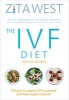 The IVF Diet - The 12-Week Plan to Support IVF Treatment and Help Couples Conceive (Paperback) - Zita West Photo